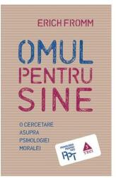 Omul pentru sine. O cercetare asupra psihologiei moralei - Erich Fromm. Traducere de Bogdan Boghitoi (ISBN: 9786067198249)
