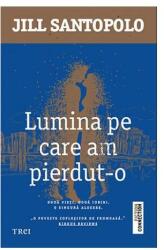 Lumina pe care am pierdut-o. Doua vieti, doua iubiri, o singura alegere - Jill Santopolo (ISBN: 9786064001849)