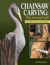 Chainsaw Carving: The Art and Craft - Hal MacIntosh (ISBN: 9781565237704)