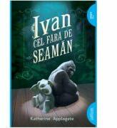 Ivan cel fara-de-seaman. Paperback - Katherine Applegate (ISBN: 9786067881707)