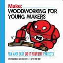 Woodworking for Young Makers: Fun and Easy Do-It-Yourself Projects (ISBN: 9781680452815)