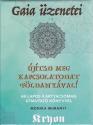 Gaia üzenetei - Újítsd meg kapcsolatod Földanyával! (2018)