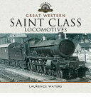 Great Western Saint Class Locomotives (ISBN: 9781473850347)