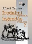 ALBERT ZSUZSA - IRODALMI LEGENDÁK, LEGENDÁS IRODALOM 7 (2012)