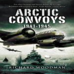 Arctic Convoys 1941-1945 - Richard Woodman (2007)