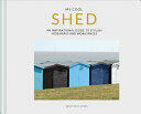 My Cool Shed - an inspirational guide to stylish hideaways and workspaces (ISBN: 9781911624172)