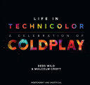 Life in Technicolor: A Celebration of Coldplay: A Celebration of Coldplay (ISBN: 9781770414860)