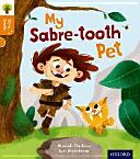 Oxford Reading Tree Story Sparks: Oxford Level 6: My Sabre-tooth Pet (ISBN: 9780198356387)