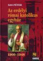 Az erdélyi római katolikus egyház 1900-1948 (2008)