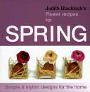 Judith Blacklock's Flower Recipes for Spring (2008)