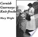 Cornish Guernseys and Knit-frocks (2008)