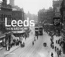 Leeds Then and Now (ISBN: 9781911595915)