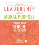 Leadership with a Moral Purpose: Turning Your School Inside Out (2008)