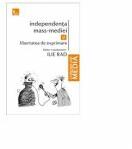 Independenta mass-mediei si libertatea de exprimare. - Ilie Rad, coordonator (ISBN: 9786067492071)