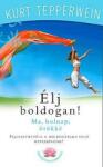 Élj boldogan! - Ma, holnap, örökké (ISBN: 9786155113567)