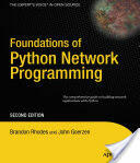 Foundations of Python Network Programming: The Comprehensive Guide to Building Network Applications with Python (2008)