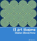 13 Art Illusions Children Should Know - Silke Vry (2012)