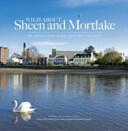 Wild About Sheen and Mortlake (ISBN: 9780957044746)