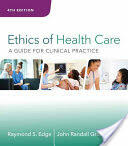 Ethics of Health Care: A Guide for Clinical Practice (ISBN: 9781285854182)