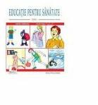 Educatie pentru sanatate - Clasa I - Gabriela Barbulescu (ISBN: 9789731908007)