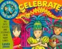 Kids Around the World Celebrate! : The Best Feasts and Festivals from Many Lands (ISBN: 9780471345275)