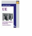 Ocuparea fortei de munca. Politici europene - Valeriu Frunzaru (ISBN: 9786066620291)