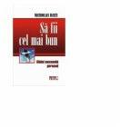 Sa fii cel mai bun Ghidul succesului personal - Nicholas Bate (ISBN: 9789737281388)