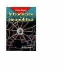 Introducere in Geopolitica - Silviu Negut (ISBN: 9789737280626)