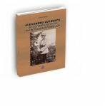Alexandru Averescu. Activitatea politica din perioada interbelica - Calugaru Adriana-Mihaela (ISBN: 9786065833197)