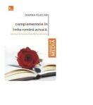 Complementele in limba romana actuala. Elemente de sintaxa si functionare discursiva - Daiana Felecan (ISBN: 9786068139616)