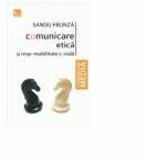 Comunicare etica si responsabilitate sociala - Sandu Frunza (ISBN: 9786068139906)
