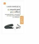 Comunicare si conflict. Managementul comunicarii in solutionarea amiabila a conflictelor - Laura Marusca (ISBN: 9786069229026)