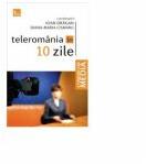 Teleromania in 10 zile - Ioan Dragan, Diana-Maria Cismaru (ISBN: 9789737333070)