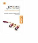 Jurnalismul o preocupare a elitei. Studii si cercetari de istorie a presei - Radut Bilbiie, Florin Sperlea, Mihaela Teodor (ISBN: 9786068536781)