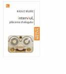 Interviul, placerea dialogului - Radut Bilbiie (ISBN: 9786068536774)