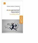 Managementul reputatiei in mediul online - Diana-Maria Cismaru (ISBN: 9786067490275)