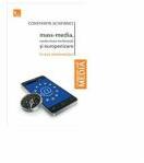 Mass-media, modernitate tendentiala si europenizare in era internetului - Constantin Schifirnet (ISBN: 9786068571508)