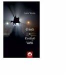 Crima in Centrul Vechi - Lucia Verona (ISBN: 9786067490688)