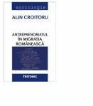 Antreprenoriatul in migratia romaneasca - Alin Croitoru (ISBN: 9786067491005)