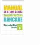 Manual de studii de caz si bune practici bancare - Laurentiu-Mihai Treapat (ISBN: 9786068536811)