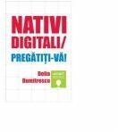 Nativi digitali / Pregatiti-va! - Delia Dumitrescu (ISBN: 9786068536927)