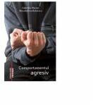 Comportamentul agresiv - Gabriela Marian, Alexandrina Baloescu (ISBN: 9789737333469)