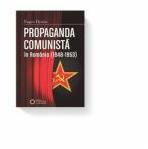 Propaganda comunista in Romania (1948-1953). Editia II - Eugen Denize (ISBN: 9780653700816)