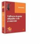 Unificarea dreptului obligatiilor civile si comerciale - Marian Nicolae (ISBN: 9786066737418)