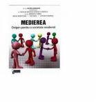 Medierea. Oxigen pentru o societate moderna - Alina Gorghiu, Nicolae Bogdan Codrut Stanescu, Manuela Sirbu, Mihai Munteanu, Ion Dedu, Ciprian Frandes (ISBN: 9786066731256)