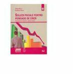 Solutii fiscale pentru perioade de criza. Reorganizarea afacerilor. Aspecte fiscale - Alina Duca, Emilian Duca (ISBN: 9789731272351)