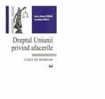 Dreptul Uniunii privind afacerile - Anca Ileana Dusca, Loredana Belu (ISBN: 9789731276427)