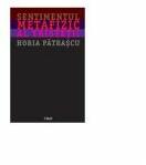 Sentimentul metafizic al tristetii - Horia Patrascu (ISBN: 9789737074416)