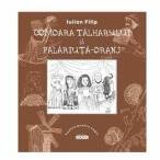 Comoara talharului si Palariuta-Oranj - Iulian Filip (ISBN: 9789975541725)