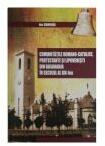 Comunitatile romano-catolice, protestante si lipovenesti din Basarabia in secolul al 19-lea - Ion Gumenai (ISBN: 9789975310284)